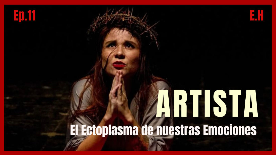 Artista "El Ectoplasma de nuestras Emociones" | Roja Ibarra #11