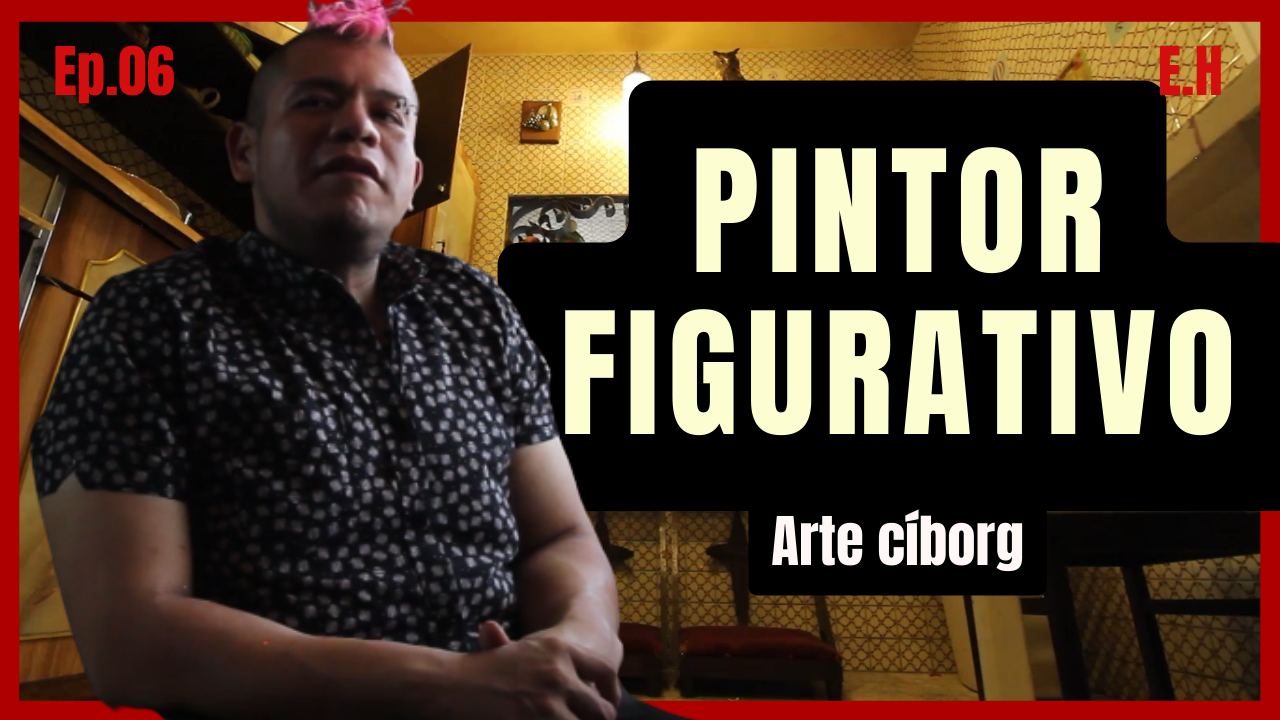 Pintor Figurativo "Trabajar en Galerías de la CDMX, Cuerpo  Cíborg, Nihilismo" | Haniel Fonseca #06